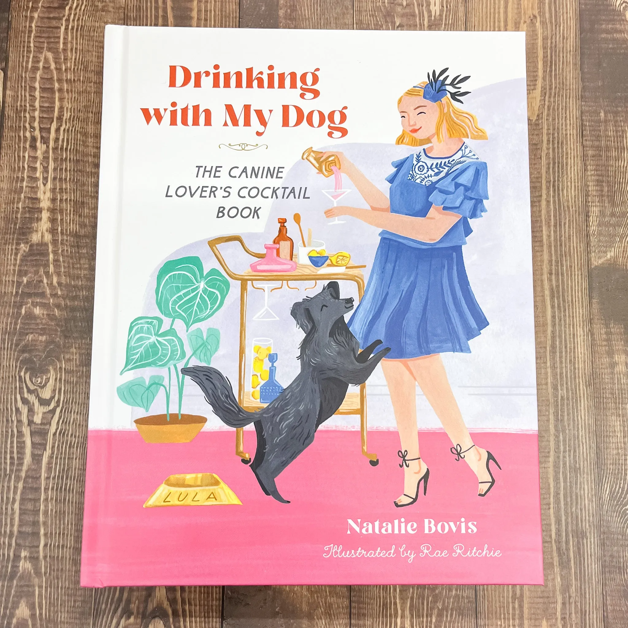 Drinking with My Dog The Canine Lover's Cocktail Book